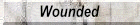 Wounded