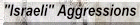 Israeli Aggressions