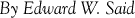 By Edward W. Said