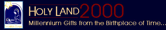 Holy Land 2000 - buy your Millennium gifts direct from Bethlehem!