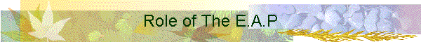Role of The E.A.P