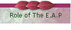 Role of The E.A.P